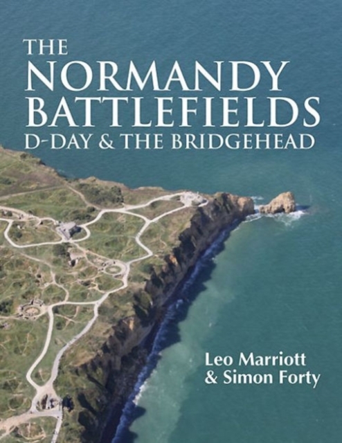 The Normandy Battlefields : D-Day & the Bridgehead, Hardback Book