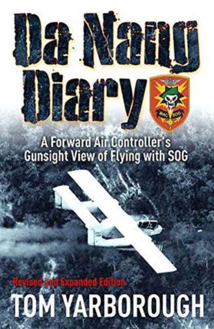 Da Nang Diary : A Forward Air Controller's Gunsight View of Flying with Sog, Paperback / softback Book