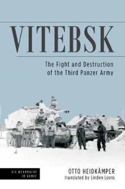 Vitebsk : The Fight and Destruction of the 3rd Panzer Army, Hardback Book