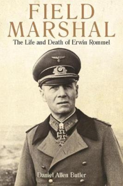 Field Marshal : The Life and Death of Erwin Rommel, Paperback / softback Book