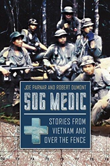 Sog Medic : Stories from Vietnam and Over the Fence, Hardback Book