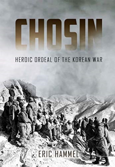 Chosin : Heroic Ordeal of the Korean War, Paperback / softback Book