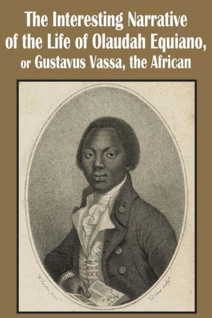 The Interesting Narrative of the Life of Olaudah Equiano, or Gustavus Vassa, the African, Paperback / softback Book
