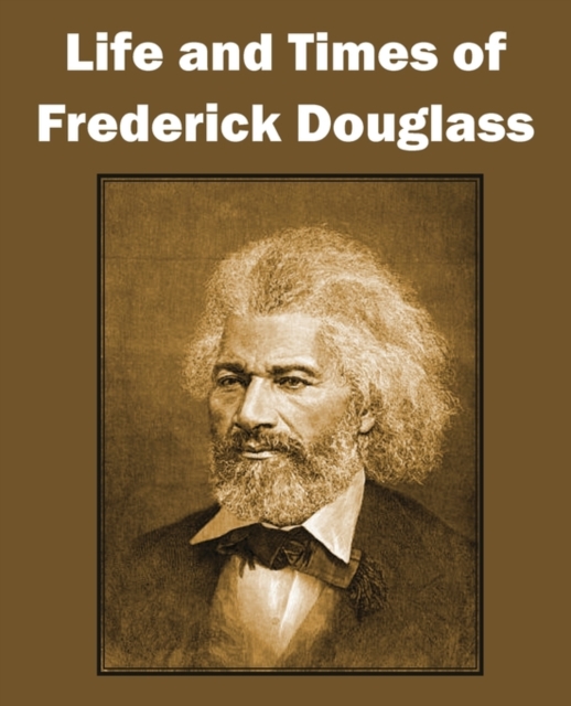 Life and Times of Frederick Douglass, Paperback / softback Book