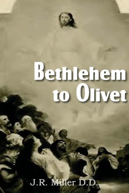 Bethlehem to Olivet, Paperback / softback Book