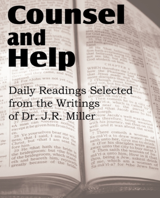 Counsel and Help, Daily Readings Selected from the Writings of Dr. J.R. Miller, Paperback / softback Book