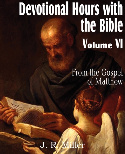Devotional Hours with the Bible Volume VI, from the Gospel of Matthew, Paperback / softback Book