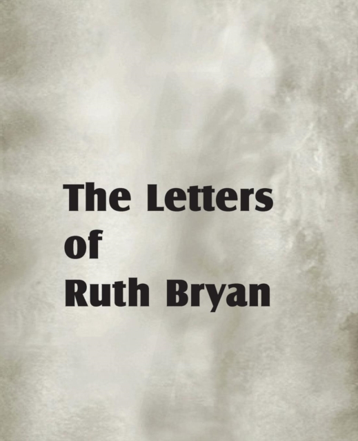 The Letters of Ruth Bryan, Paperback / softback Book