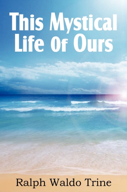 This Mystical Life of Ours, Paperback / softback Book