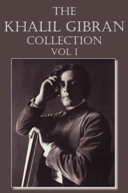 The Khalil Gibran Collection Volume I, Paperback / softback Book