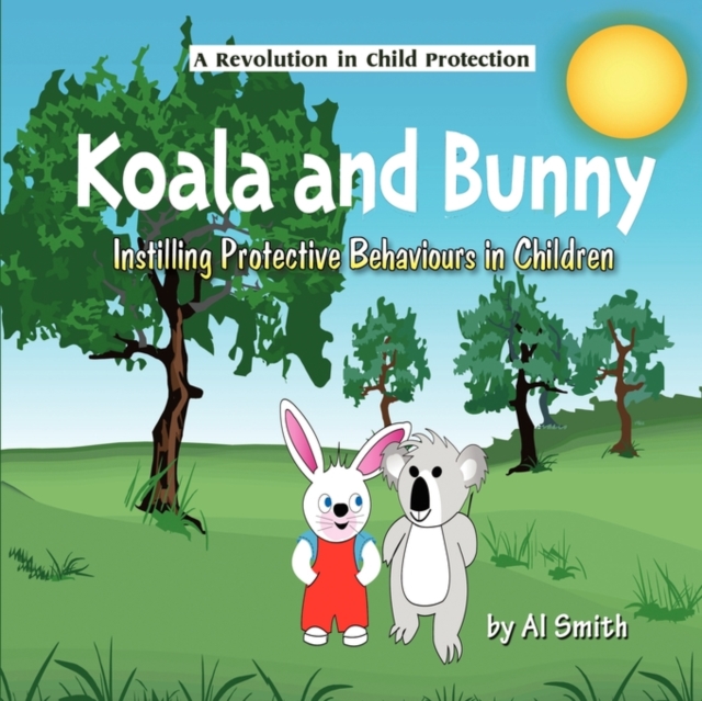 Koala and Bunny : Instilling Protective Behaviours in Children, Paperback / softback Book