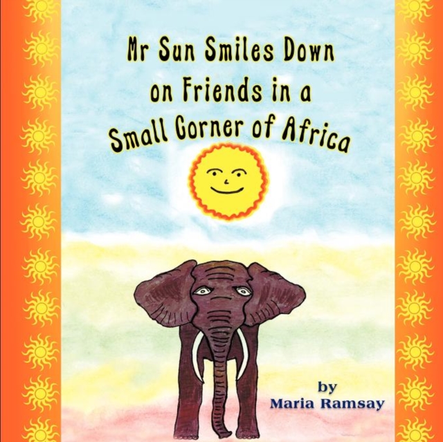 MR Sun Smiles Down on Friends in a Small Corner of Africa, Paperback / softback Book