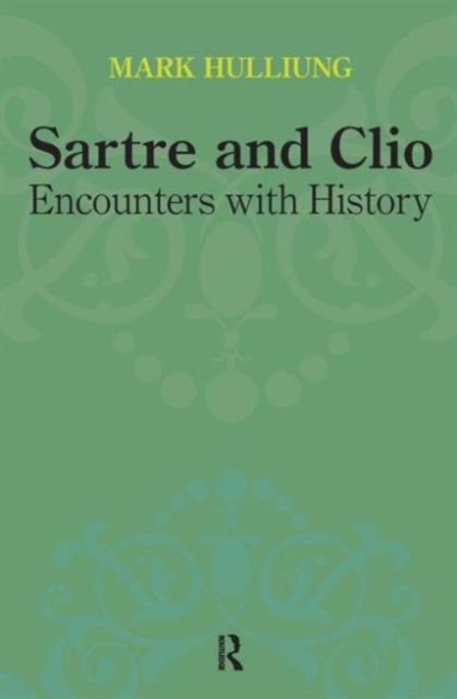 Sartre and Clio : Encounters with History, Hardback Book