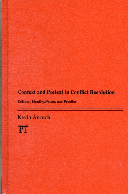 Context and Pretext in Conflict Resolution : Culture, Identity, Power, and Practice, Hardback Book
