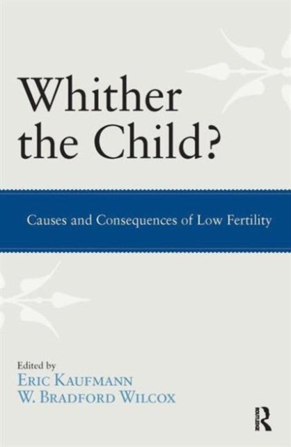 Whither the Child? : Causes and Consequences of Low Fertility, Hardback Book