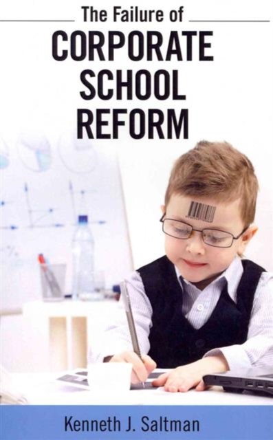 Failure of Corporate School Reform, Paperback / softback Book