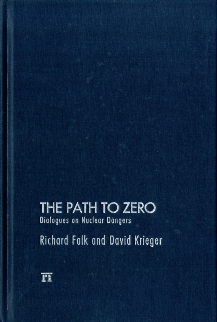 Path to Zero : Dialogues on Nuclear Dangers, Hardback Book
