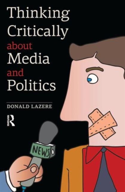 Thinking Critically about Media and Politics, Hardback Book