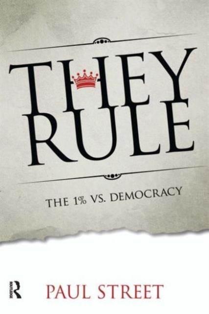 They Rule : The 1% vs. Democracy, Hardback Book