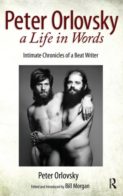 Peter Orlovsky, a Life in Words : Intimate Chronicles of a Beat Writer, Hardback Book
