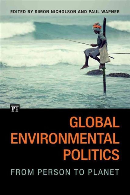 Global Environmental Politics : From Person to Planet, Paperback / softback Book