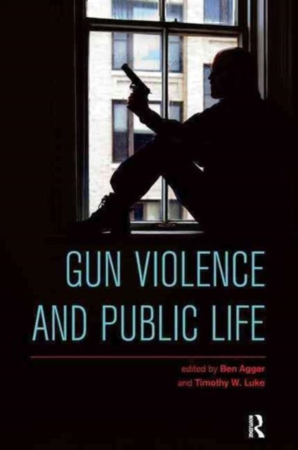 Gun Violence and Public Life, Hardback Book