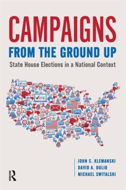 Campaigns from the Ground Up : State House Elections in a National Context, Paperback / softback Book