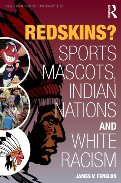 Redskins? : Sport Mascots, Indian Nations and White Racism, Paperback / softback Book
