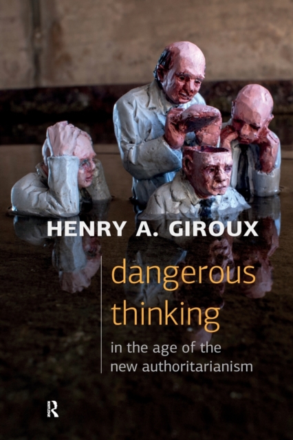Dangerous Thinking in the Age of the New Authoritarianism, Paperback / softback Book