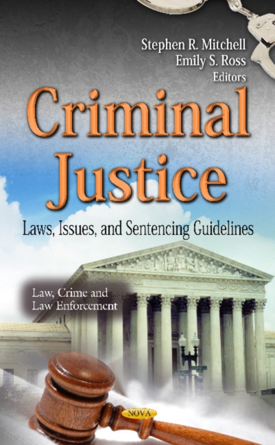 Criminal Justice : Laws, Issues & Sentencing Guidelines, Hardback Book