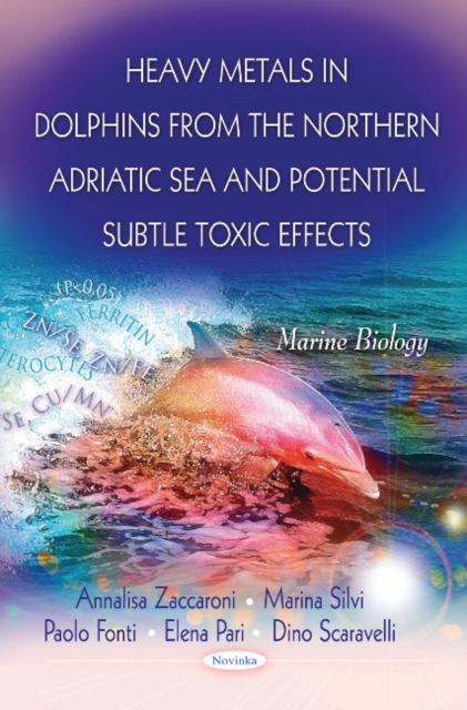 Heavy Metals in Dolphins from the Northern Adriatic Sea & Potential Subtle Toxic Effects, Paperback / softback Book