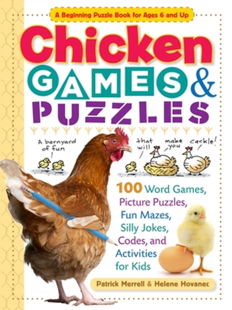 Chicken Games & Puzzles : 100 Word Games, Picture Puzzles, Fun Mazes, Silly Jokes, Codes, and Activities for Kids, Paperback / softback Book