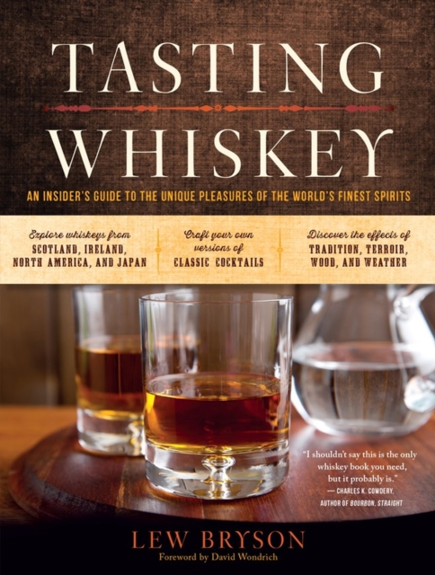 Tasting Whiskey : An Insider's Guide to the Unique Pleasures of the World's Finest Spirits, Paperback / softback Book