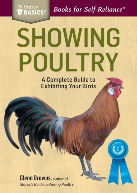 Showing Poultry : A Complete Guide to Exhibiting Your Birds. A Storey BASICS® Title, Paperback / softback Book