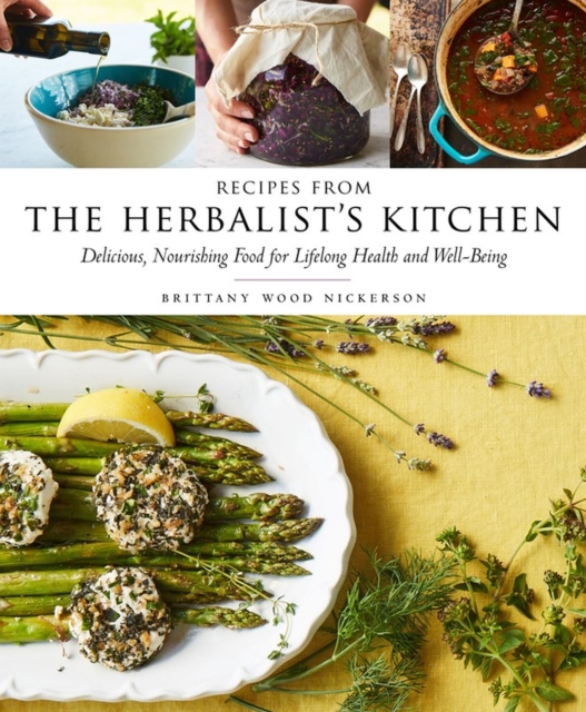 Recipes from the Herbalist's Kitchen : Delicious, Nourishing Food for ...