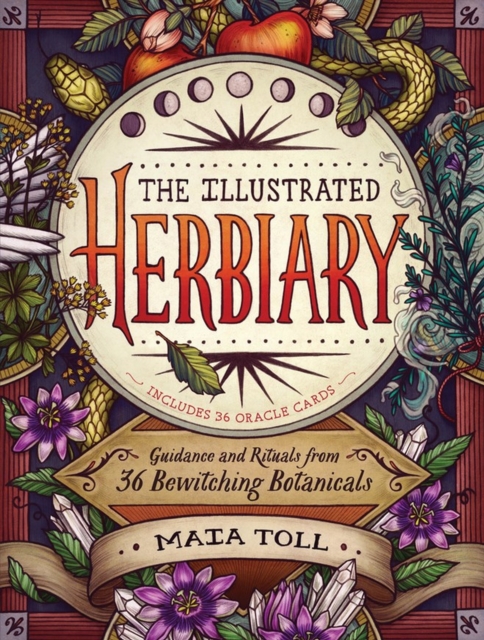 The Illustrated Herbiary : Guidance and Rituals from 36 Bewitching Botanicals, Hardback Book