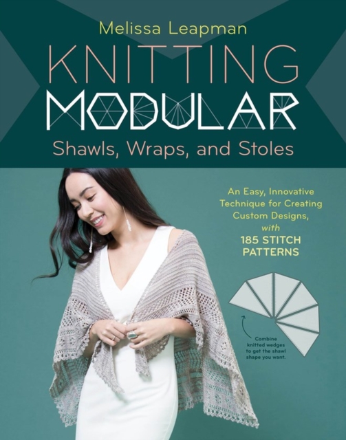 Knitting Modular Shawls, Wraps, and Stoles : An Easy, Innovative Technique for Creating Custom Designs, with 185 Stitch Patterns, Hardback Book