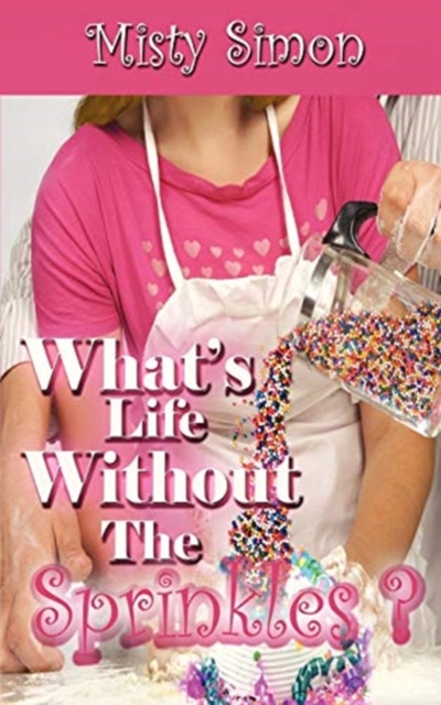What's Life Without the Sprinkles?, Paperback / softback Book