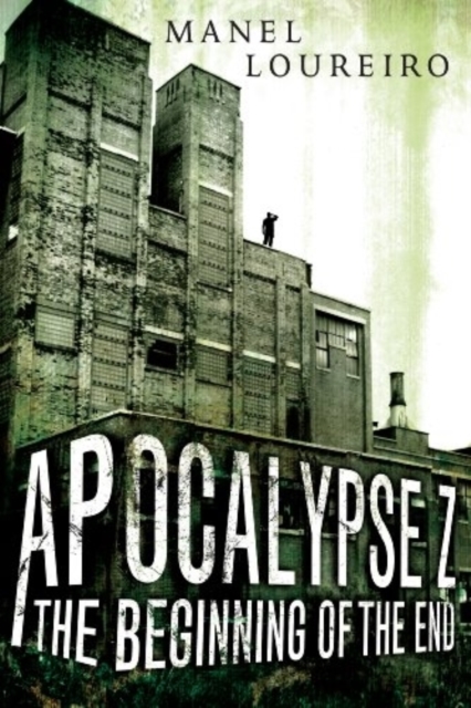 Apocalypse Z: The Beginning of the End, Paperback / softback Book