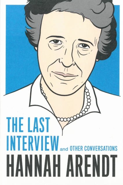 Hannah Arendt: The Last Interview, Paperback / softback Book