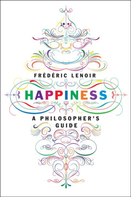 Happiness : A Philosopher's Guide, Hardback Book