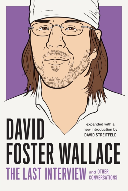 David Foster Wallace: The Last Interview : And Other Conversations, Paperback / softback Book