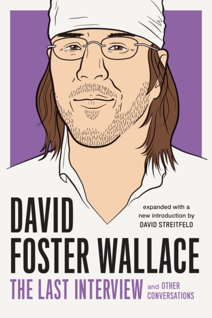 David Foster Wallace: The Last Interview Expanded with New Introduction, EPUB eBook