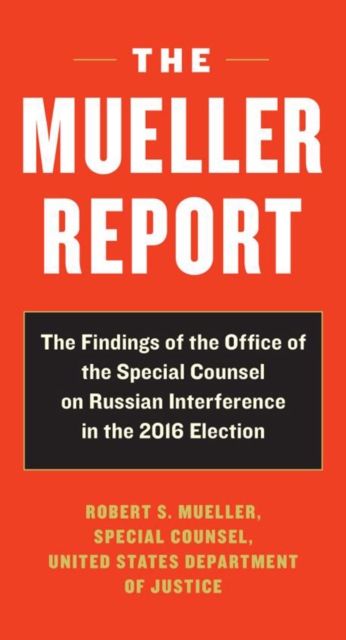 The Mueller Report : Report on the Investigation into Russian Interference in the 2016 Presidential Election, Paperback / softback Book