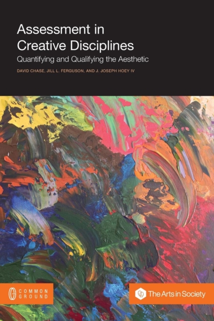 Assessment in Creative Disciplines : Quantifying and Qualifying the Aesthetic, Paperback / softback Book