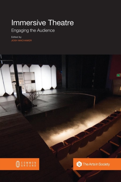 Immersive Theatre : Engaging the Audience, Paperback / softback Book