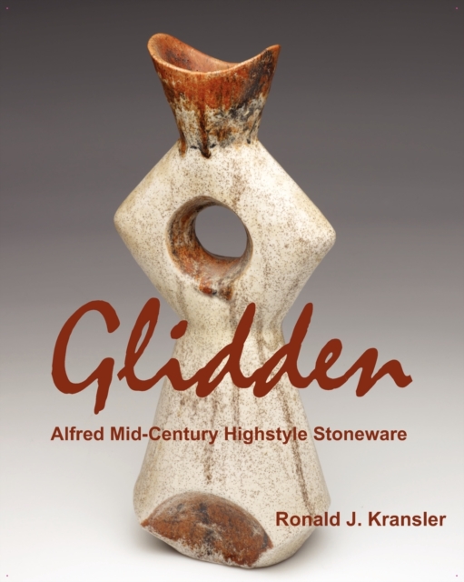 Glidden Pottery : Alfred Mid-Century Highstyle Stoneware, Paperback / softback Book