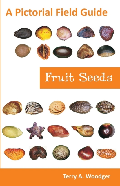 Fruit Seeds : A Pictorial Field Guide, Paperback / softback Book