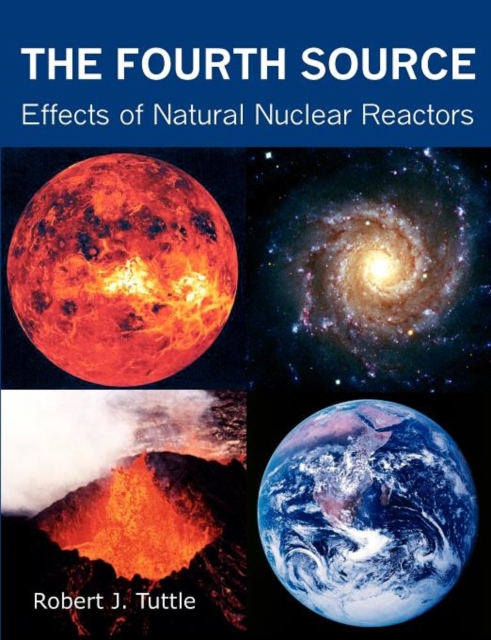 The Fourth Source : Effects of Natural Nuclear Reactors, Paperback / softback Book