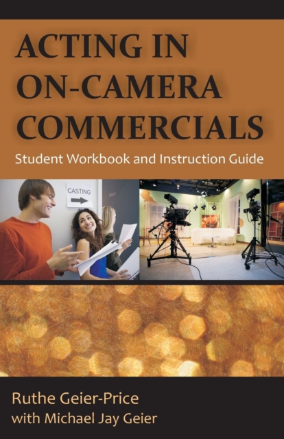 Acting in On-Camera Commercials : Student Workbook and Instruction Guide, Paperback / softback Book